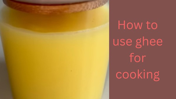 how-to-use-ghee-for-cooking